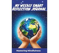 My Weekly SMART Reflection Journal- Mastering Mindfulness: Notepad for promoting children's mindfulness and happiness