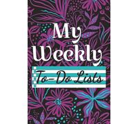 My Weekly To-Do Lists: Track Tasks, Build Habits, and Stay Organized for 52 Weeks