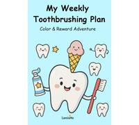 My Weekly Toothbrushing Plan: A 24-Week Coloring & Reward Book for Kids - Build Healthy Habits with Fun!