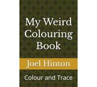 My Weird Coloring Book: Color and Trace