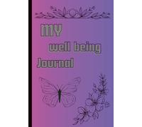 My well being journal: Unlock Your Best Self with Daily Reflections and Intentions