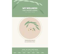 My Wellness Habit Tracker Journal: Daily, Weekly & Monthly Planner for Healthy Habits, Mood, Sleep, Water & Mindfulness