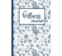 My Wellness Journal: An Aesthetic Floral 30-Day Organizer for Planning, Wellness Tracking, Reflection & Personal Growth