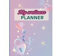 My wellness planner: A Guided Daily Journal for Self-Care, Habit Tracking, and Mental Wellness