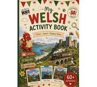 My Welsh Activity Book: A Fun Welsh Travel Activity Book with Colouring Pages, Mazes, Spot-the-Difference, Castles, Wildlife & Welsh Words for Ages 5-10