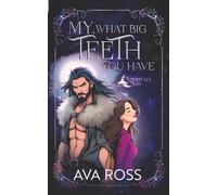 My, What Big Teeth You Have: A Cozy/Steamy Witchy-Shifter Romance