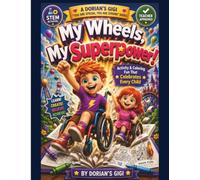 MY WHEELS, MY SUPERPOWER!: ACTIVITY & COLORING FUN THAT CELEBRATES EVERY CHILD