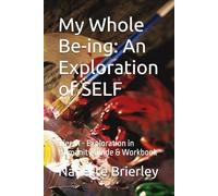 My Whole Be-ing: An Exploration of SELF: Tier III - Exploration in Humanity Guide & Workbook