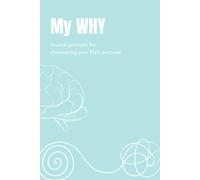 My Why: Journal prompts for discovering your life's purpose