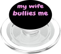 My Wife Bullies Me Funny Revenge Tough Wife Tees PopSockets PopGrip per MagSafe