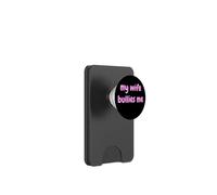 My Wife Bullies Me Funny Revenge Tough Wife Tees PopSockets PopWallet per MagSafe