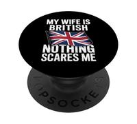 My Wife Is British Nothing Scares Me PopSockets PopGrip Adesivo