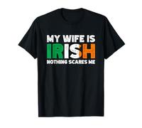 My Wife Is Irish Nothing Spaventes Me Funny Irish Heritage Maglietta