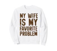 My Wife Is My Favorite Problem Retro Marriage Humor Felpa