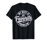 My Wife is My Favorite Problem Shirt Funny Quote Husband Maglietta