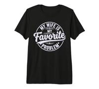 My Wife is My Favorite Problem Shirt Funny Quote Husband Maglietta Premium