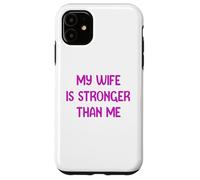 My Wife is Stronger Than Me Funny Muscle Woman Tees Custodia per iPhone 11