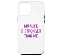 My Wife is Stronger Than Me Funny Muscle Woman Tees Custodia per iPhone 12 Pro Max