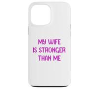 My Wife is Stronger Than Me Funny Muscle Woman Tees Custodia per iPhone 13 Pro Max