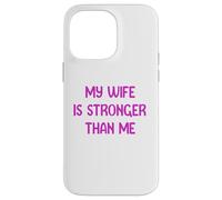 My Wife is Stronger Than Me Funny Muscle Woman Tees Custodia per iPhone 14 Pro Max