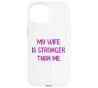 My Wife is Stronger Than Me Funny Muscle Woman Tees Custodia per iPhone 15