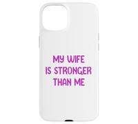 My Wife is Stronger Than Me Funny Muscle Woman Tees Custodia per iPhone 15 Plus