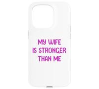 My Wife is Stronger Than Me Funny Muscle Woman Tees Custodia per iPhone 15 Pro