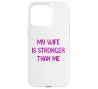 My Wife is Stronger Than Me Funny Muscle Woman Tees Custodia per iPhone 15 Pro Max