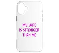 My Wife is Stronger Than Me Funny Muscle Woman Tees Custodia per iPhone 16 Plus