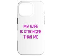My Wife is Stronger Than Me Funny Muscle Woman Tees Custodia per iPhone 16 Pro