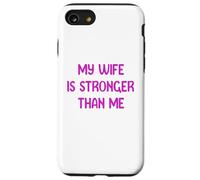 My Wife is Stronger Than Me Funny Muscle Woman Tees Custodia per iPhone SE (2020) / 7/8
