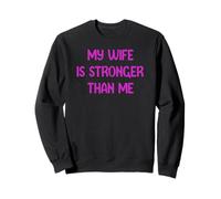 My Wife is Stronger Than Me Funny Muscle Woman Tees Felpa