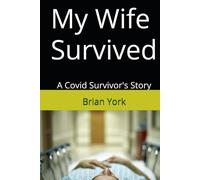 My Wife Survived: A Covid Survivor's Story