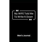 "My WIFE Told Me To Write It Down" Men's Journal - Conquer. Create. Repeat. Journal for Men
