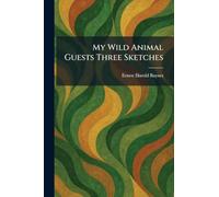 My Wild Animal Guests Three Sketches