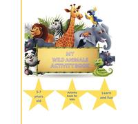 My Wild Animals Activity Book: learning and fun | wild animals | Ideal for school children activities | perfect for a present |