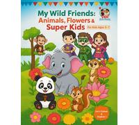 My Wild Friends: A Fun Colouring Book of Animals, Flowers & Super Kids: Big, Simple & Fun Colouring and Coloring Pages | Perfect for Kids Ages 3-7 | Wild Animals, Flowers & Superheroes
