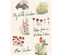 My Wild Garden: Notes from a Writer's Eden by Meir Shalev