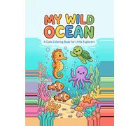 My Wild Ocean: A Calm Colouring Book for Little Explorers