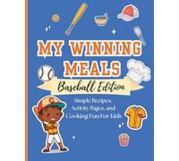 My Winning Meals: Baseball Edition: Simple Recipes, Activity Pages, and Cooking Fun for Kids