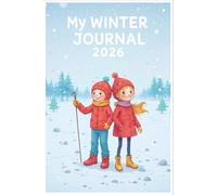 My Winter Journal 2026 : A Dated 120-Page Seasonal Companion (6x9 in) for Goals, Memories, and Reflections from December to February
