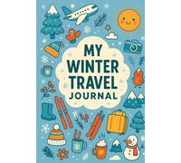 My Winter Travel Journal: 30 Days of Writing Prompts, Drawing Pages, Packing List & Travel Games - A Fun Winter Memory Book for Kids Ages 8-12 - Junior Edition