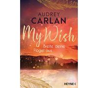My Wish - Breite deine Flügel aus: Roman: 1