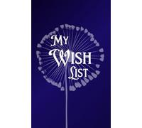 My Wish List: A Journal to Track Your Dreams and Date Granted