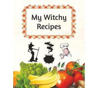 My Witchy Recipes: Blank Recipe Book | 7.5 X 9.25 Inches | 200 Pages | Gift for Halloween Lovers
