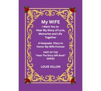My Woman, My Wife I Want You to Hear My Story of Love, Memories and Life Together. Printed in premium color.: A Gift, A Journal, and A Keepsake Panner ... My Wife Forever. Measuring 7 x 10 inches.