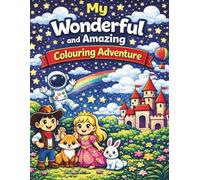 My Wonderful and Amazing Colouring Adventure: Fun and Easy Pages for Kids Ages 3-8
