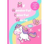My Wonderful Colorful World: Coloring Book Unicorns And Fairies For Children, Unicorn Coloring Book With 60 Magical Coloring Pages For Kids Aged 4 - 8 Years