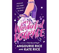 My Wonderful Disgrace: Perfect prom ... or perfect disaster? A funny, edgy and dark YA comedy by the authors of STUCK UP AND STUPID