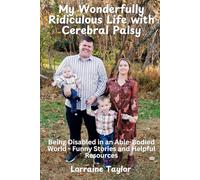 My Wonderfully Ridiculous Life with Cerebral Palsy: Being Disabled in an Able-Bodied World - Funny Stories and Helpful Resources